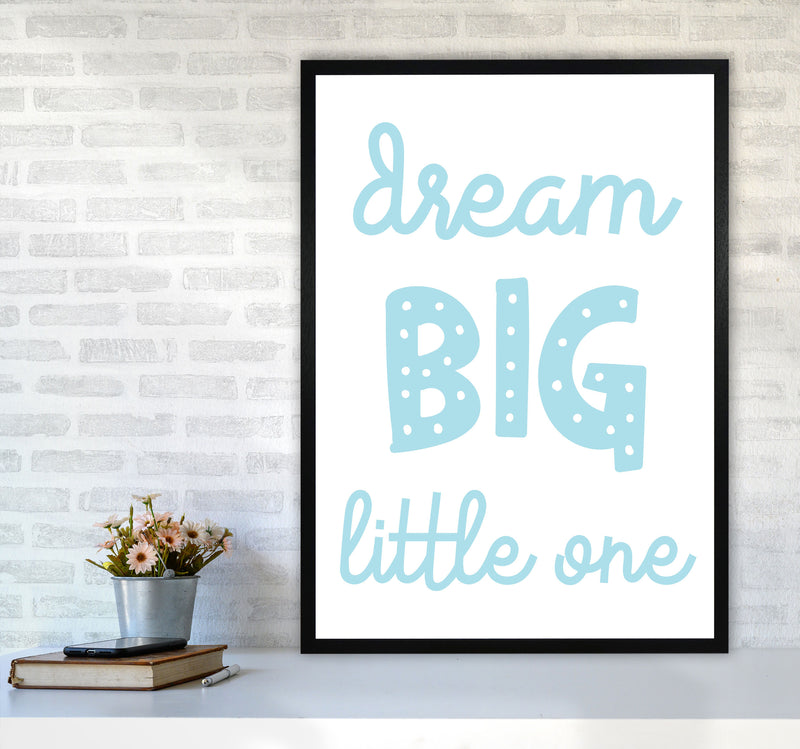 Dream Big Little One Blue Framed Nursey Wall Art Print A1 White Frame