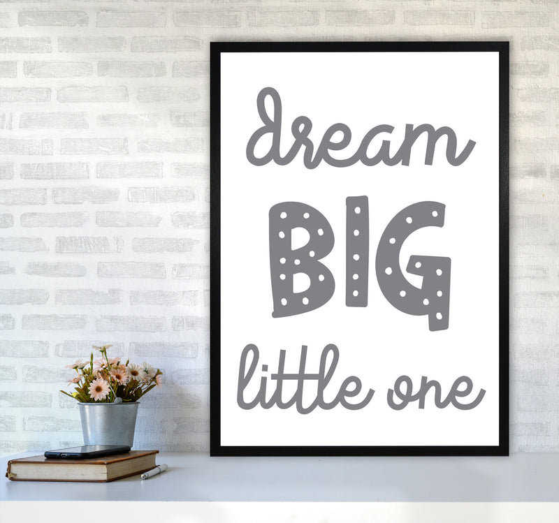 Dream Big Little One Grey Framed Nursey Wall Art Print A1 White Frame
