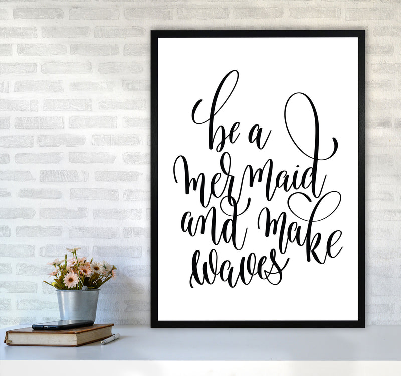 Be A Mermaid Black Framed Typography Wall Art Print A1 White Frame