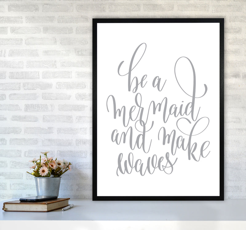 Be A Mermaid Grey Framed Typography Wall Art Print A1 White Frame