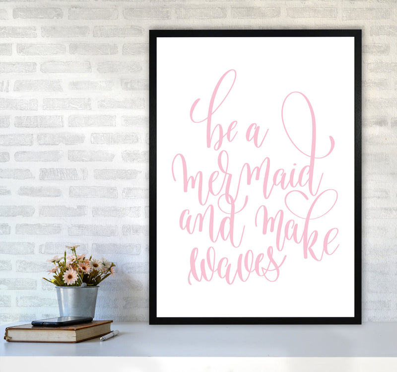Be A Mermaid Pink Framed Typography Wall Art Print A1 White Frame