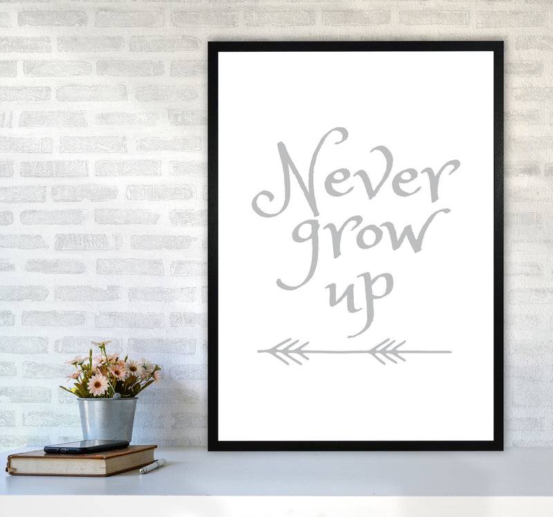 Never Grow Up Grey Framed Typography Wall Art Print A1 White Frame