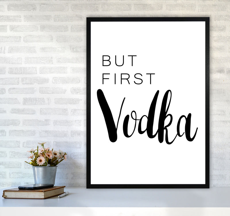 But First Vodka Modern Print, Framed Kitchen Wall Art A1 White Frame