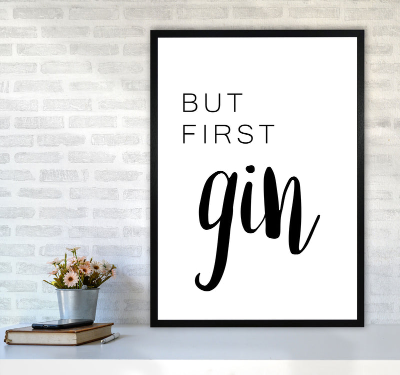 But First Gin Modern Print, Framed Kitchen Wall Art A1 White Frame