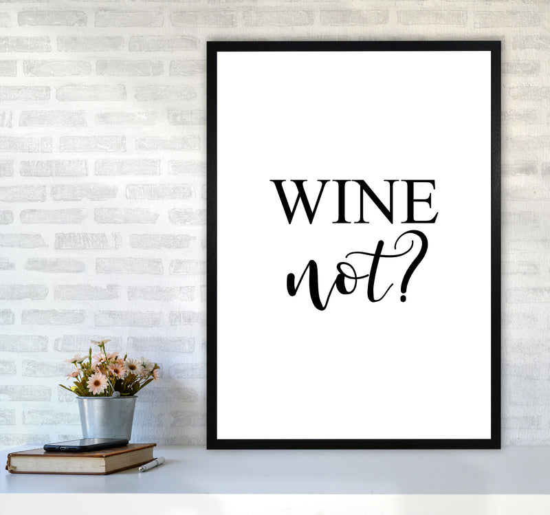 Wine Not? Modern Print, Framed Kitchen Wall Art A1 White Frame