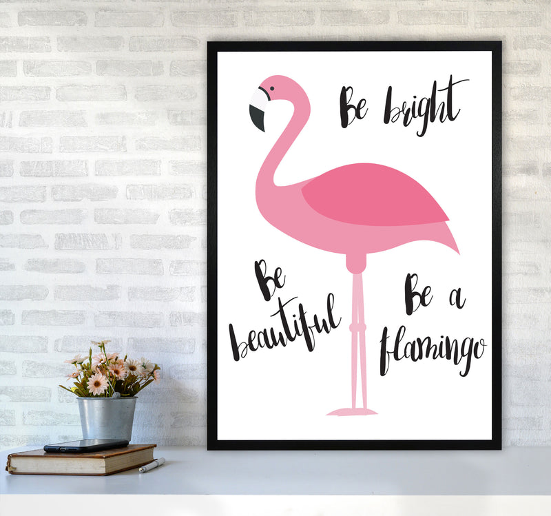 Be A Flamingo Modern Print Animal Art Print A1 White Frame