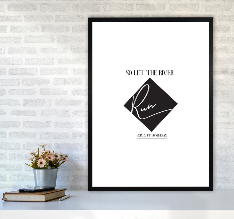 Let The River Run Framed Typography Wall Art Print A1 White Frame