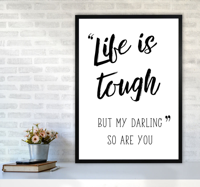 Life Is Tough Framed Typography Wall Art Print A1 White Frame