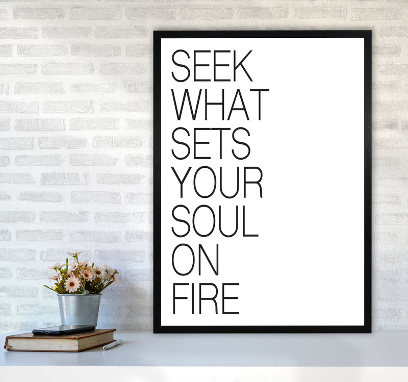 Seek What Sets Your Soul On Fire Modern Print A1 White Frame