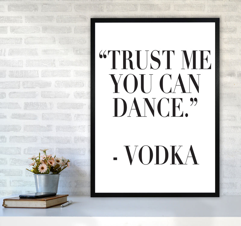 Trust Me You Can Dance Modern Print, Framed Kitchen Wall Art A1 White Frame
