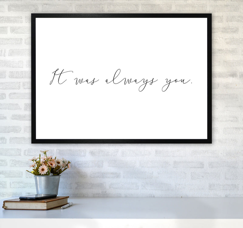 It Was Always You Framed Typography Wall Art Print A1 White Frame
