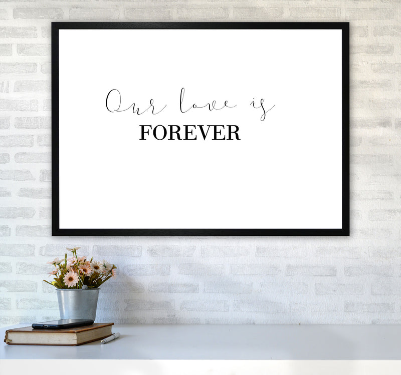 Our Love Is Forever Framed Typography Wall Art Print A1 White Frame