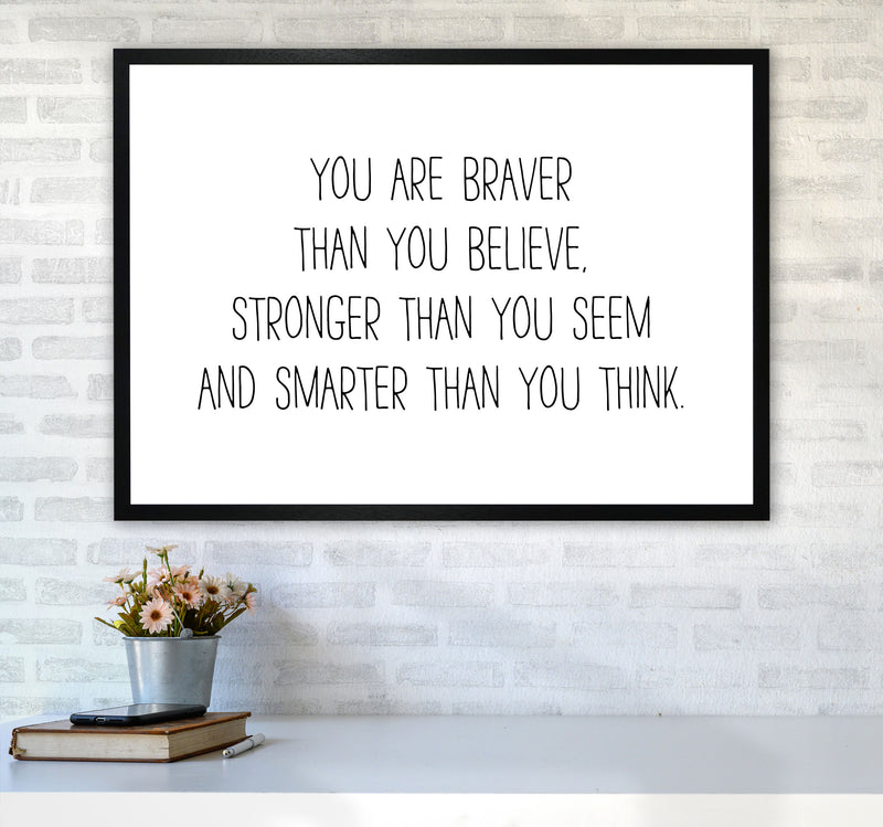 You Are Braver Than You Believe Modern Print A1 White Frame