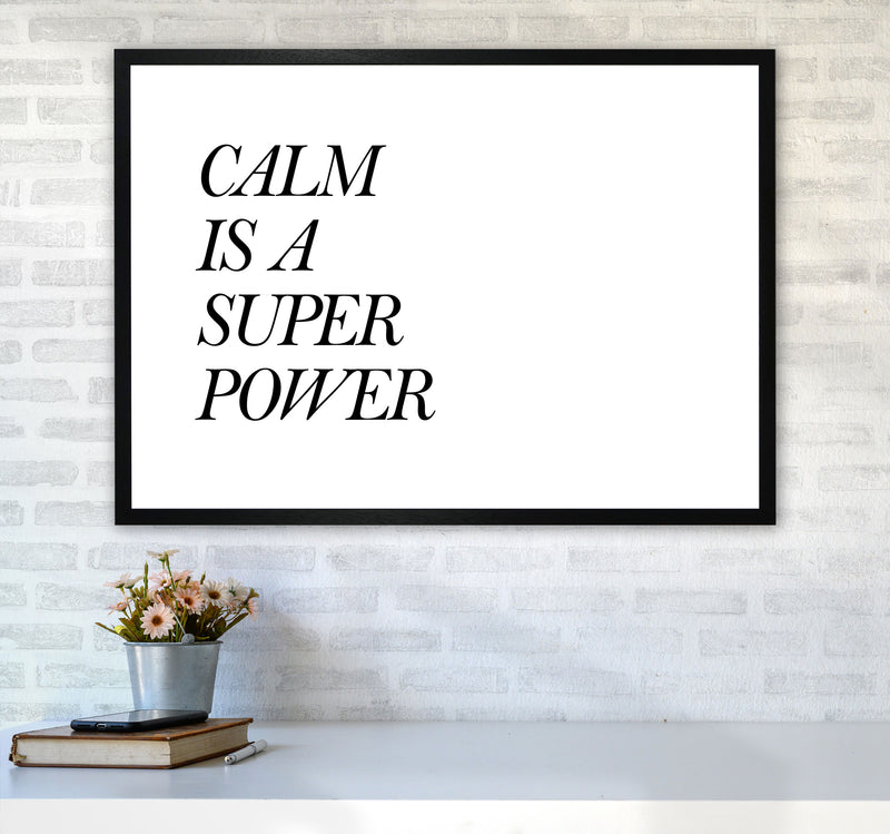 Calm Is A Superpower Framed Typography Wall Art Print A1 White Frame