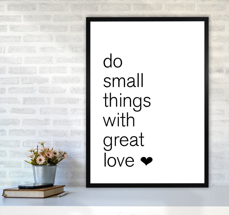 Do Small Things With Great Love Framed Typography Wall Art Print A1 White Frame