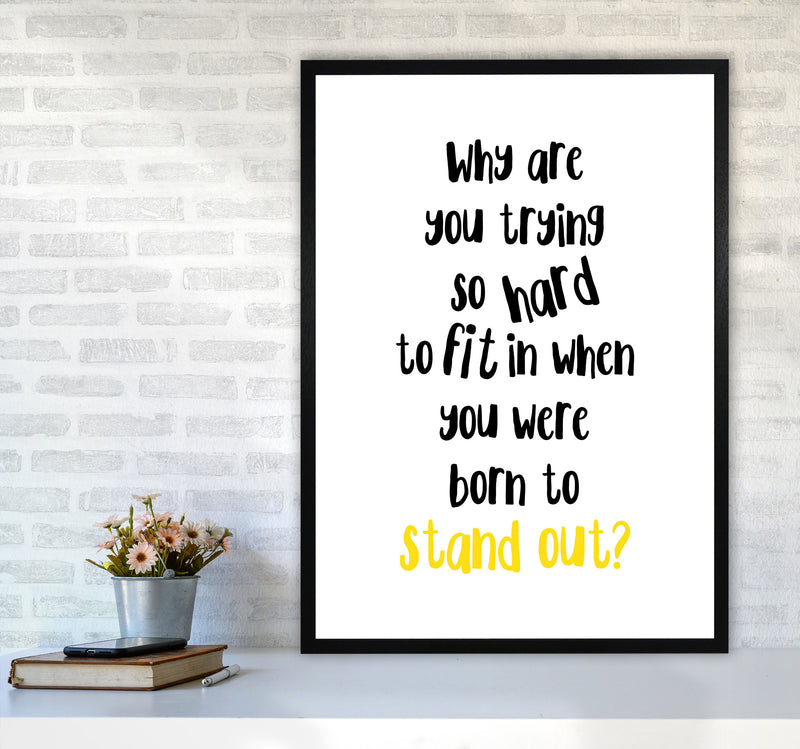 Born To Stand Out Framed Typography Wall Art Print A1 White Frame