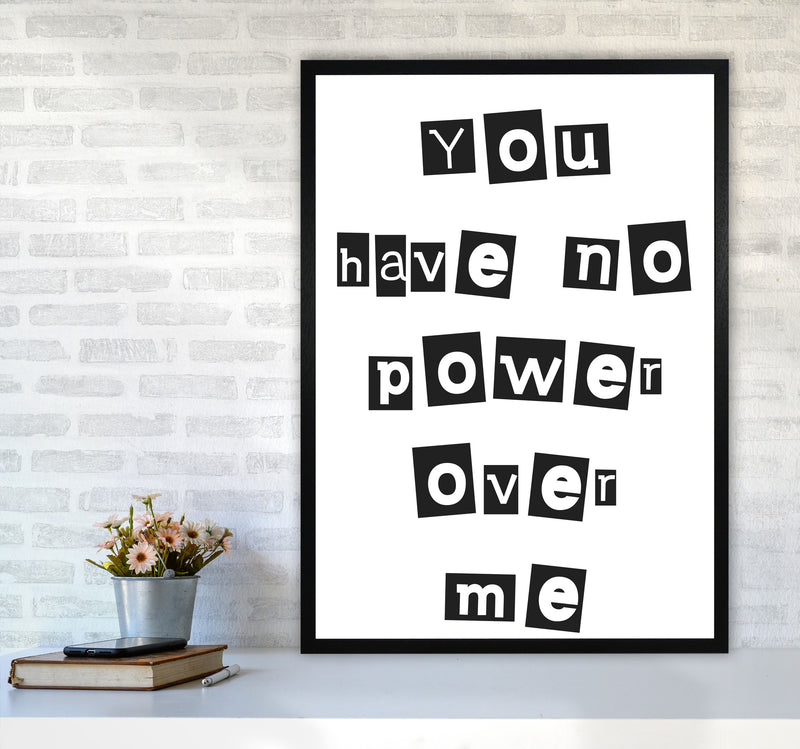 You Have No Power Over Me Modern Print A1 White Frame