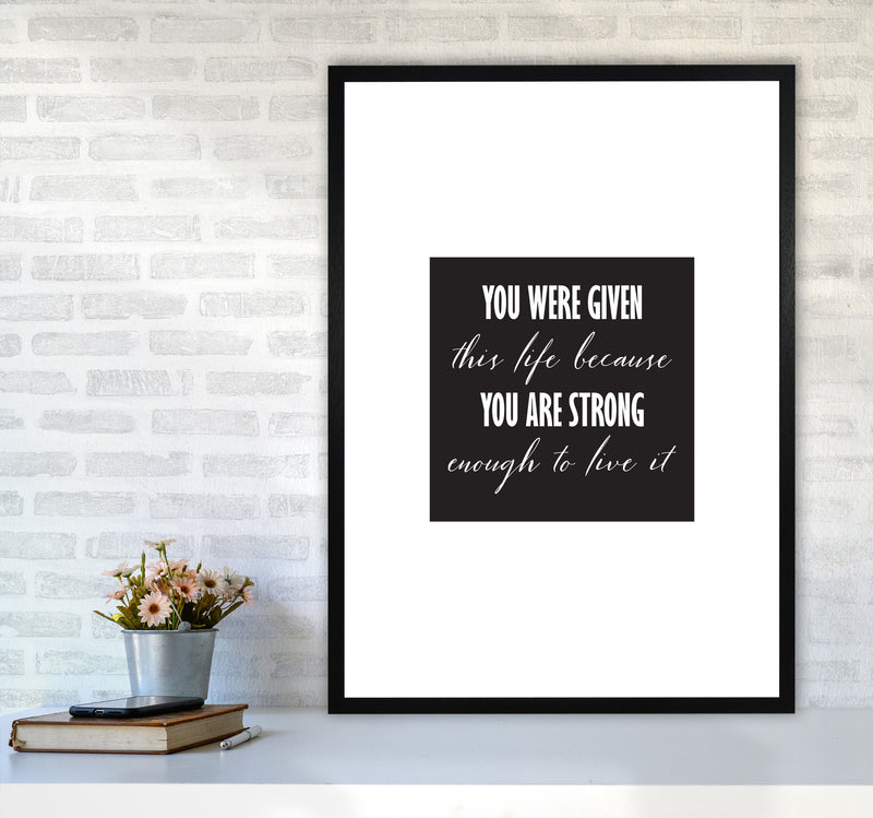 You Were Given This Life Modern Print A1 White Frame
