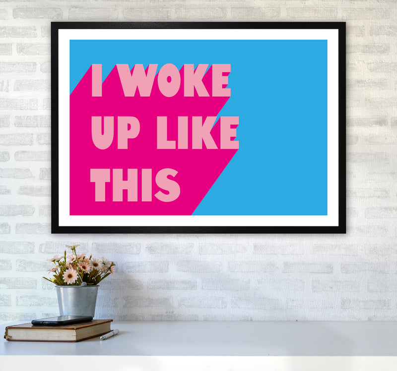 I Woke Up Like This Neon Funk  Art Print by Pixy Paper A1 White Frame