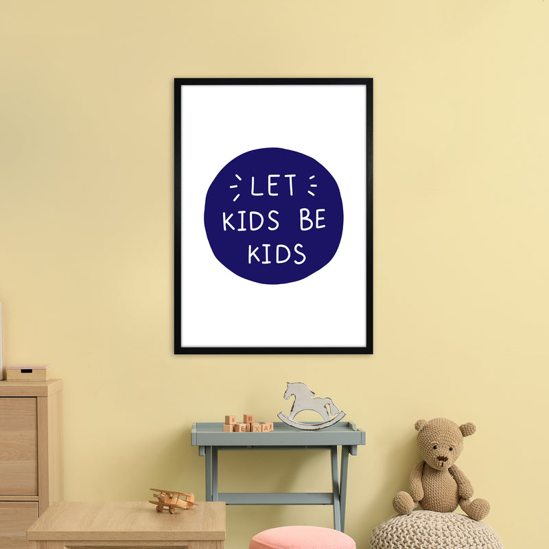 Let Kids Be Kids Navy Super Scandi  Art Print by Pixy Paper A1 White Frame