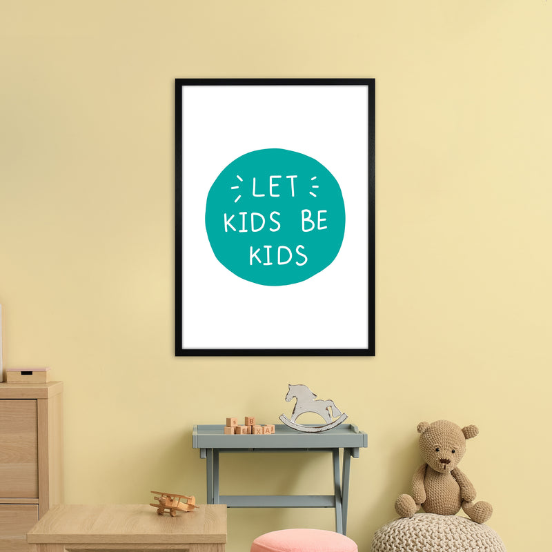 Let Kids Be Kids Teal Super Scandi  Art Print by Pixy Paper A1 White Frame