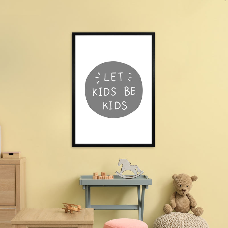 Let Kids Be Kids Super Scandi Grey  Art Print by Pixy Paper A1 White Frame