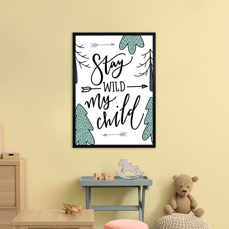 Stay Wild My Child  Art Print by Pixy Paper A1 White Frame
