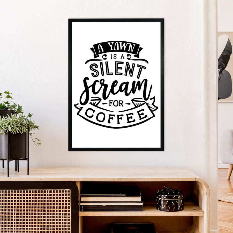 A Yawn Is A Silent Scream For Coffee  Art Print by Pixy Paper A1 White Frame