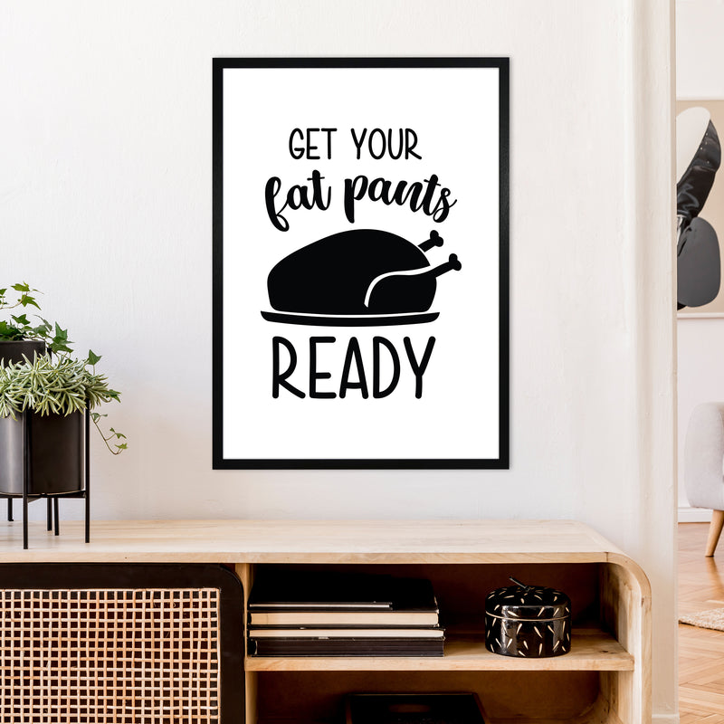 Get Your Fat Pants Ready  Art Print by Pixy Paper A1 White Frame