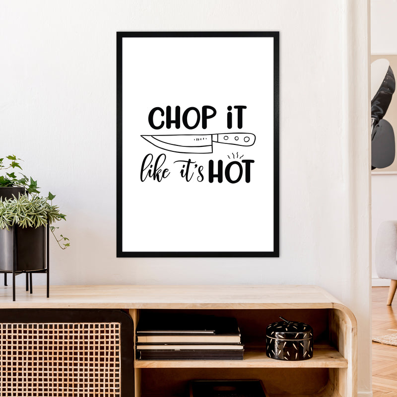 Chop It Like It'S Hot  Art Print by Pixy Paper A1 White Frame