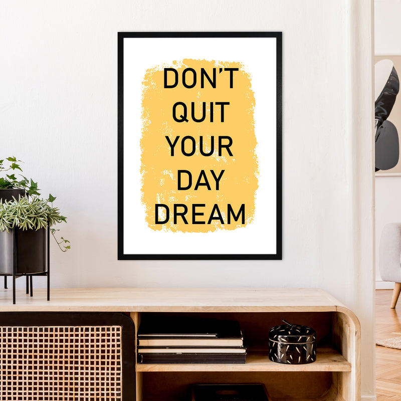 Don'T Quit Your Day Dream  Art Print by Pixy Paper A1 White Frame