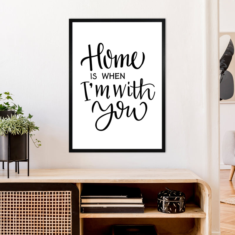 Home Is When I'M With You  Art Print by Pixy Paper A1 White Frame