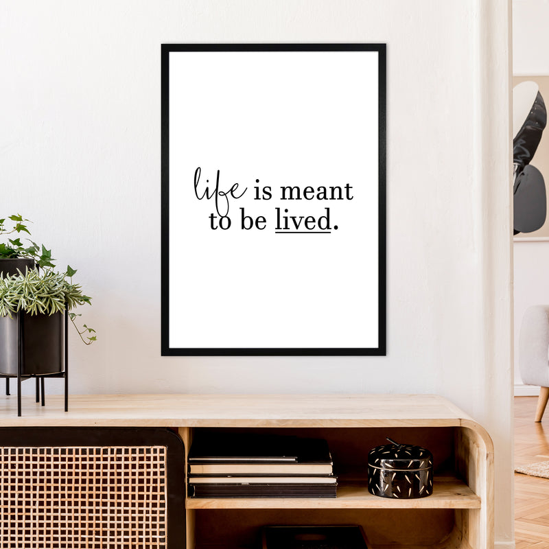 Life Is Meant To Be Lived  Art Print by Pixy Paper A1 White Frame