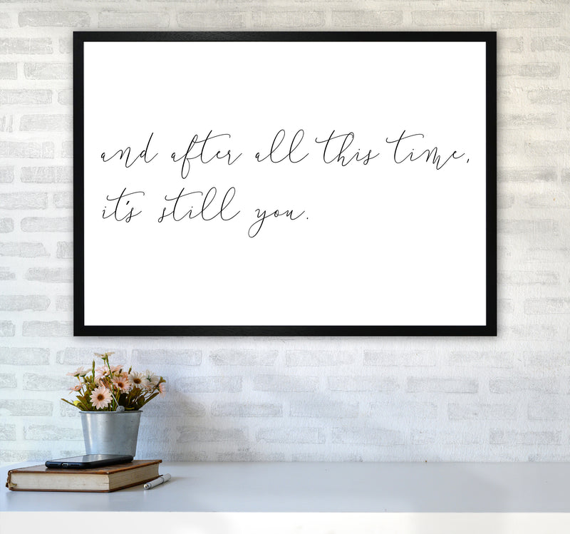And After All This Time  Art Print by Pixy Paper A1 White Frame