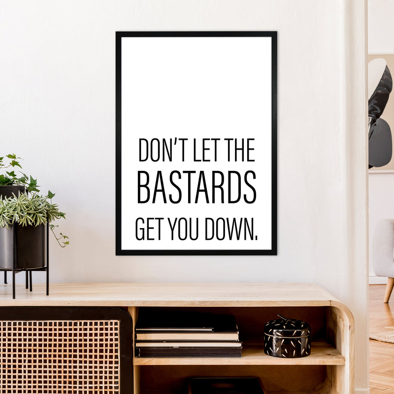 Don'T Let The Bastards  Art Print by Pixy Paper A1 White Frame