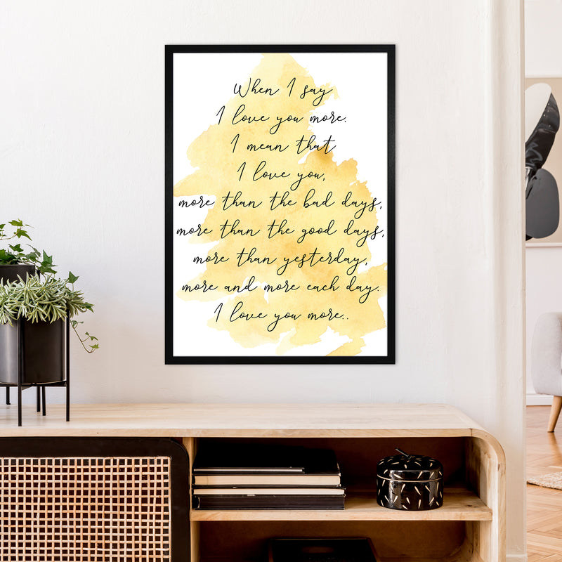 Love You More Yellow  Art Print by Pixy Paper A1 White Frame