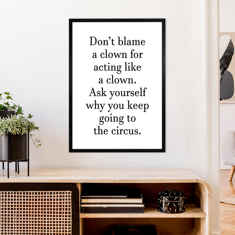 Don'T Blame A Clown  Art Print by Pixy Paper A1 White Frame