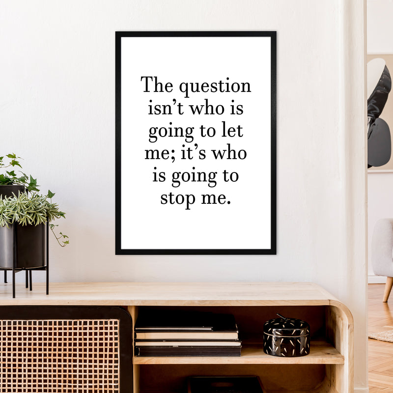 The Question Isn'T  Art Print by Pixy Paper A1 White Frame