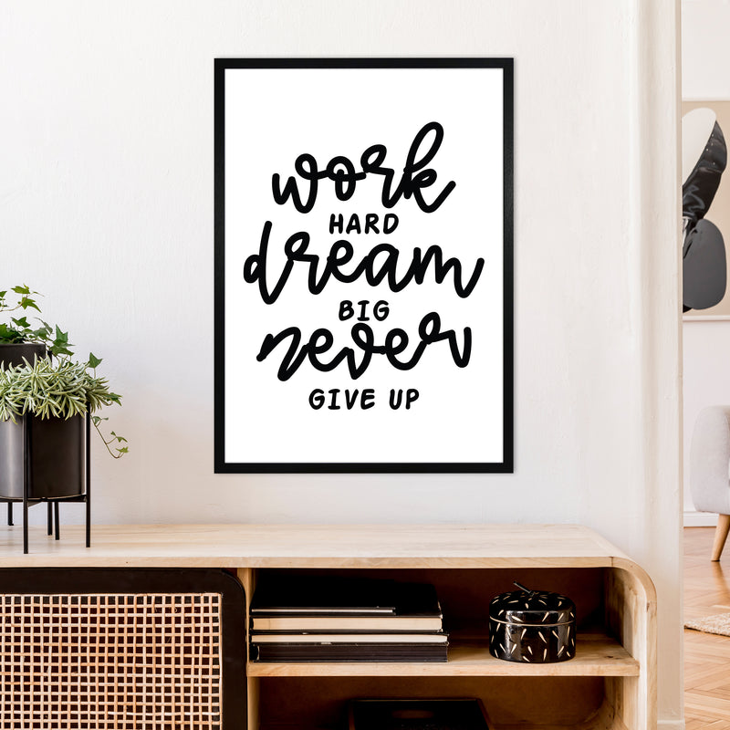 Work Hard Dream Big  Art Print by Pixy Paper A1 White Frame