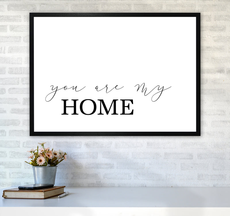 You Are My Home  Art Print by Pixy Paper A1 White Frame