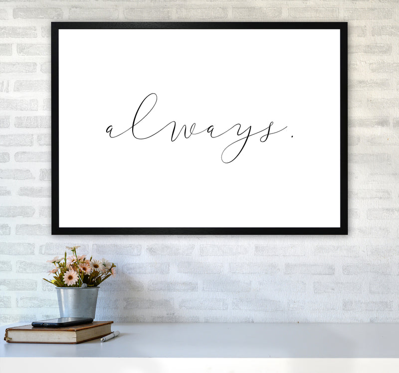 Always  Art Print by Pixy Paper A1 White Frame