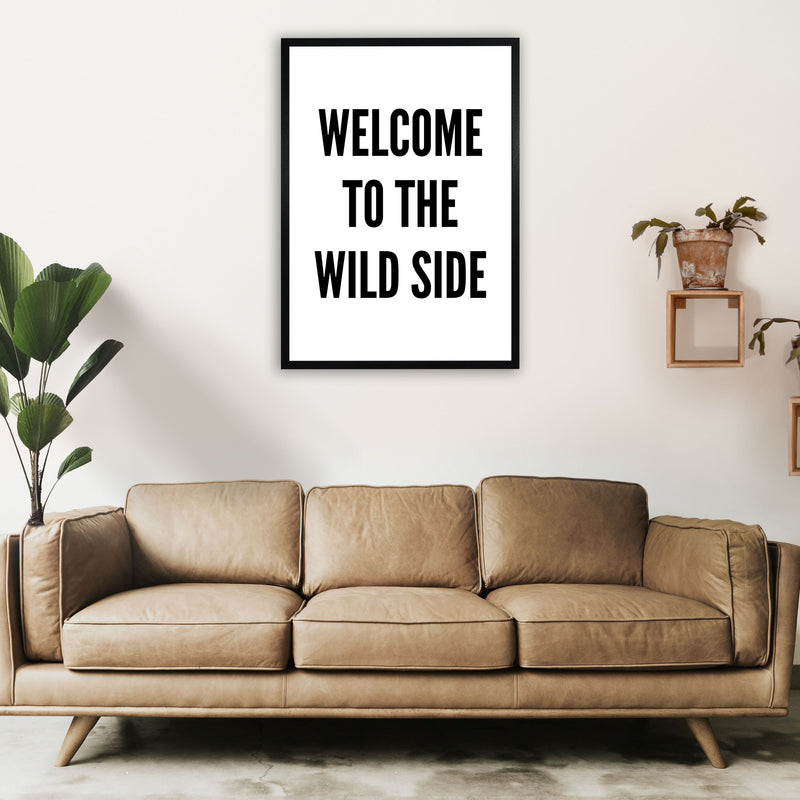 Welcome To The Wild Side Art Print by Pixy Paper A1 White Frame