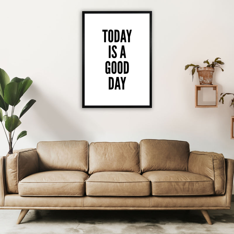 Today Is A Good Day Art Print by Pixy Paper A1 White Frame
