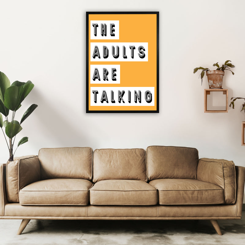 The Adults Are Talking Art Print by Pixy Paper A1 White Frame