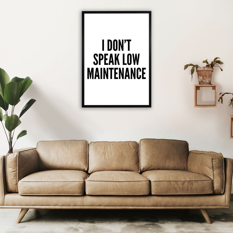 I Don't Speak Low Maintenance Art Print by Pixy Paper A1 White Frame