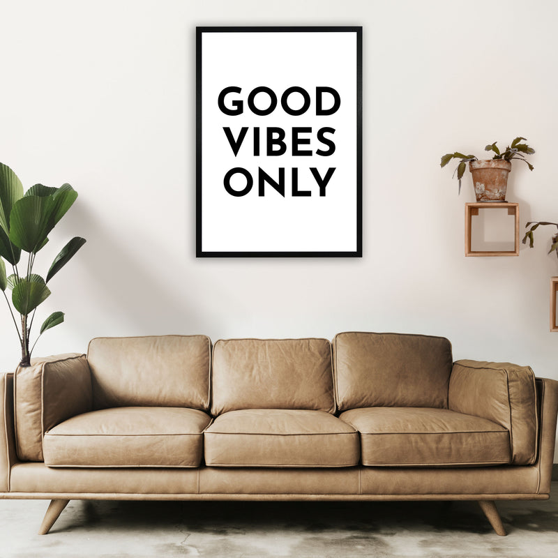 Good Vibes Only Typography Art Print by Pixy Paper A1 White Frame