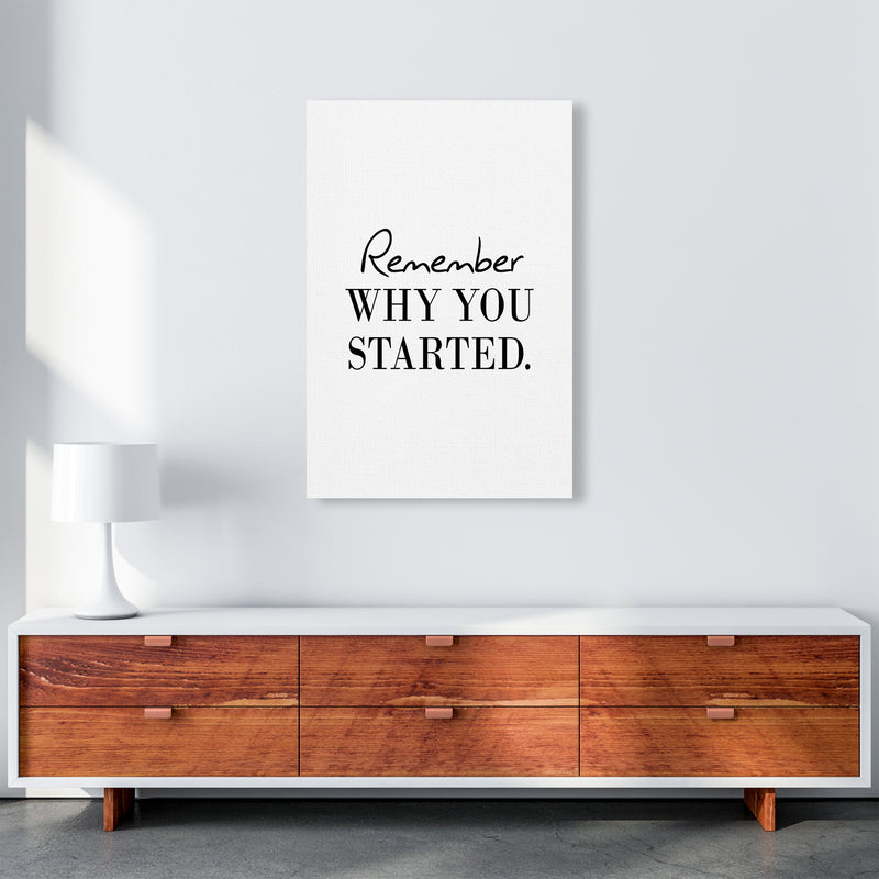 Remember Why You Started  Art Print by Pixy Paper A1 Canvas