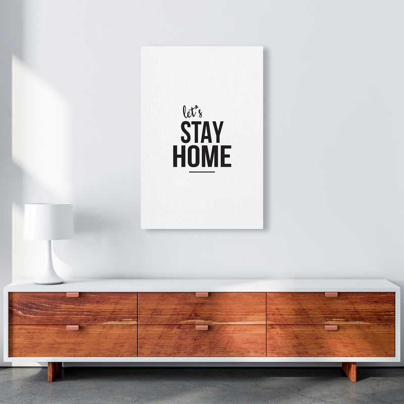 Let'S Stay Home  Art Print by Pixy Paper A1 Canvas