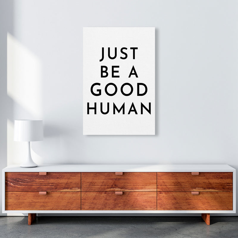 Just Be a Good Human Art Print by Pixy Paper A1 Canvas