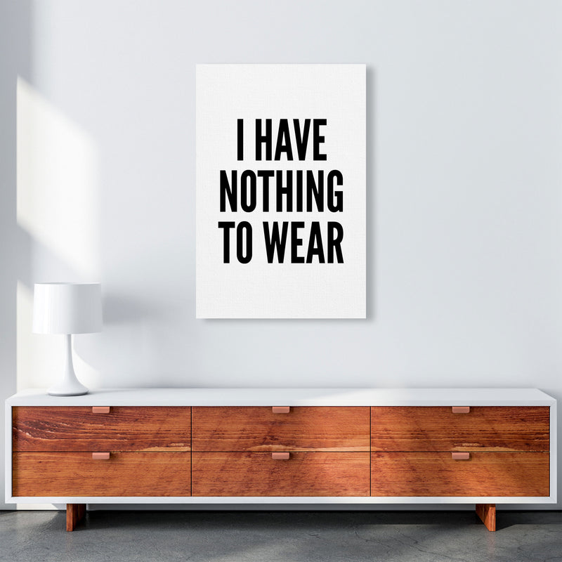 I Have Nothing To Wear White Art Print by Pixy Paper A1 Canvas